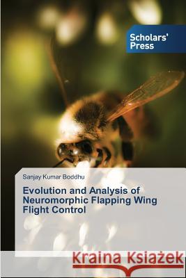 Evolution and Analysis of Neuromorphic Flapping Wing Flight Control Boddhu Sanjay Kumar 9783639517354 Scholar's Press - książka