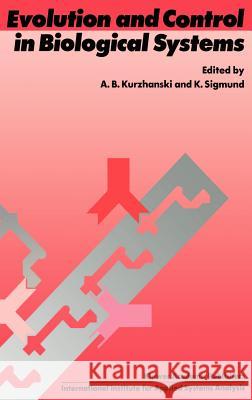 Evolution and Control in Biological Systems: Proceedings of the Iiasa Workshop, Laxenburg, Austria, 30 November - 4 December 1987 Kurzhanski, Alexander B. 9780792302193 Springer - książka
