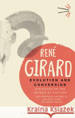 Evolution and Conversion: Dialogues on the Origins of Culture Rene Girard 9781350018235 Bloomsbury Academic - książka