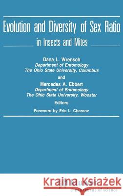 Evolution and Diversity of Sex Ratio in Insects and Mites Dana L. Wrensch Mercedes A. Ebbert Merceses A. Ebber 9780412022111 Springer - książka