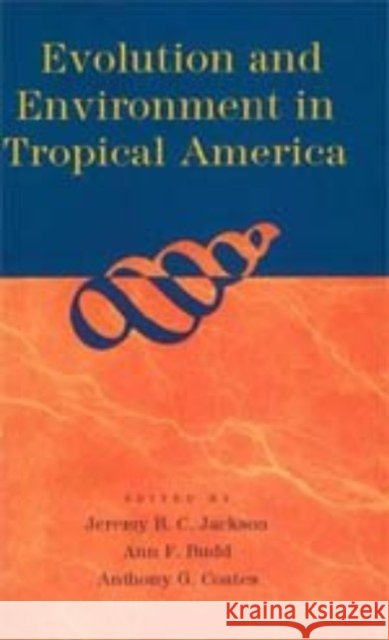 Evolution and Environment in Tropical America Jeremy B. Jackson Ann F. Budd Anthony G. Coates 9780226389424 University of Chicago Press - książka