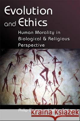 Evolution and Ethics: Human Morality in Biological and Religious Perspective Philip Clayton Jeffrey Schloss 9780802826954 Wm. B. Eerdmans Publishing Company - książka