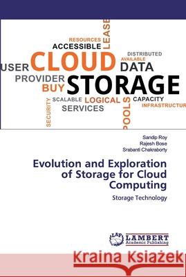 Evolution and Exploration of Storage for Cloud Computing Roy, Sandip 9786139446070 LAP Lambert Academic Publishing - książka