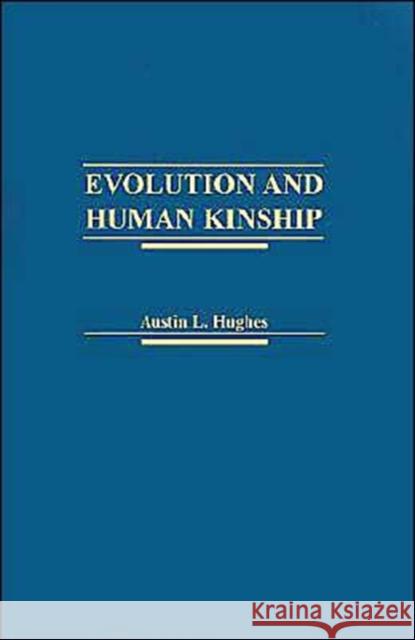 Evolution and Human Kinship Austin L. Hughes 9780195052343 Oxford University Press - książka