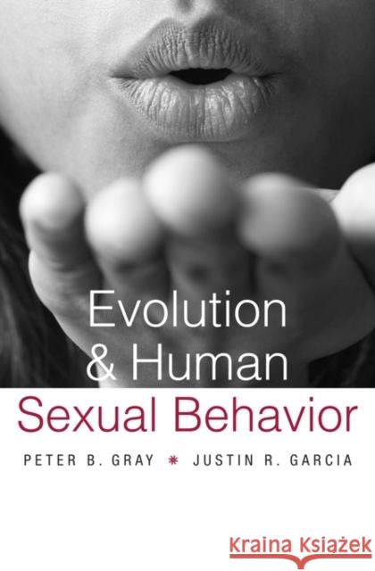 Evolution and Human Sexual Behavior Gray, Peter B.; Garcia, Justin R. 9780674660007 John Wiley & Sons - książka