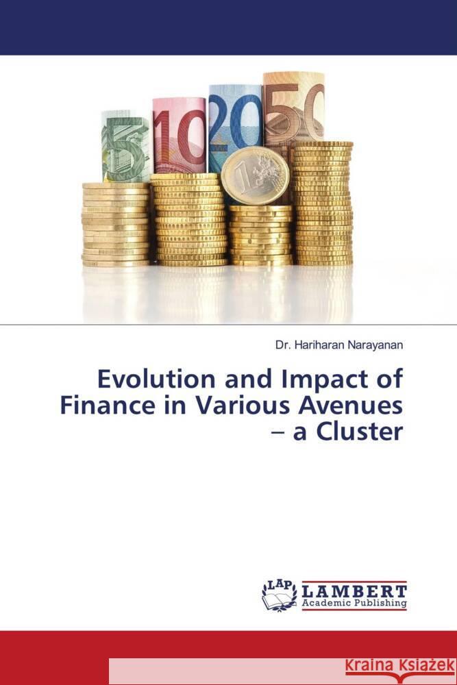 Evolution and Impact of Finance in Various Avenues - a Cluster Narayanan, Dr. Hariharan 9786203029222 LAP Lambert Academic Publishing - książka