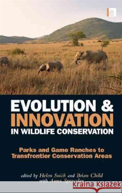 Evolution and Innovation in Wildlife Conservation : Parks and Game Ranches to Transfrontier Conservation Areas  9780415520447 Taylor & Francis Group - książka