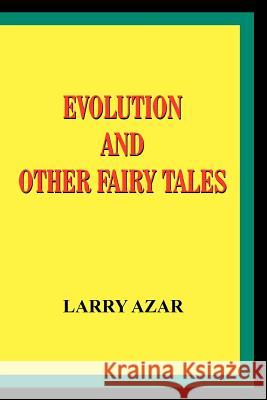 Evolution and Other Fairy Tales Larry Azar 9781420807899 Authorhouse - książka