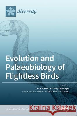Evolution and Palaeobiology of Flightless Birds Eric Buffetaut Delphine Angst  9783036540238 Mdpi AG - książka