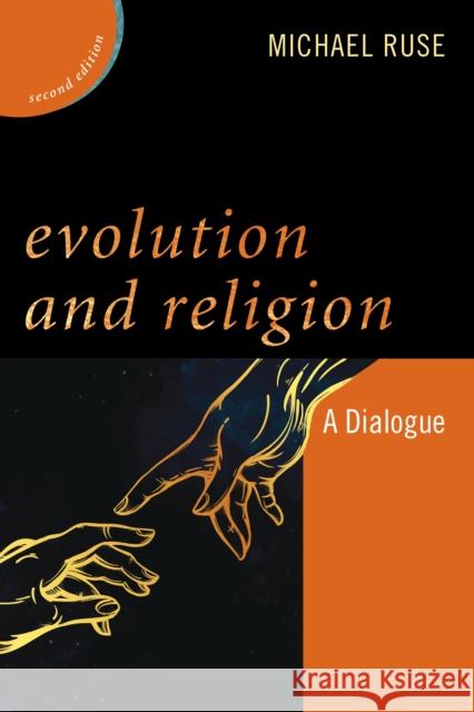 Evolution and Religion: A Dialogue Michael Ruse 9781442262058 Rowman & Littlefield Publishers - książka
