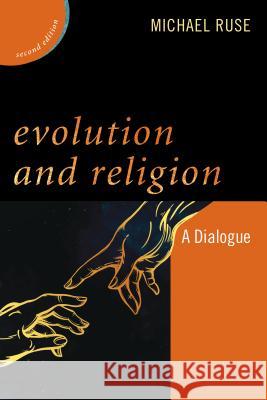 Evolution and Religion: A Dialogue Michael Ruse 9781442262065 Rowman & Littlefield Publishers - książka