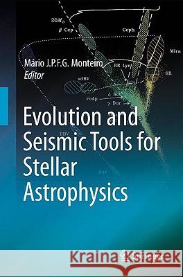 Evolution and Seismic Tools for Stellar Astrophysics Mario Joao P. F. G. Monteiro 9781402094392 Springer - książka