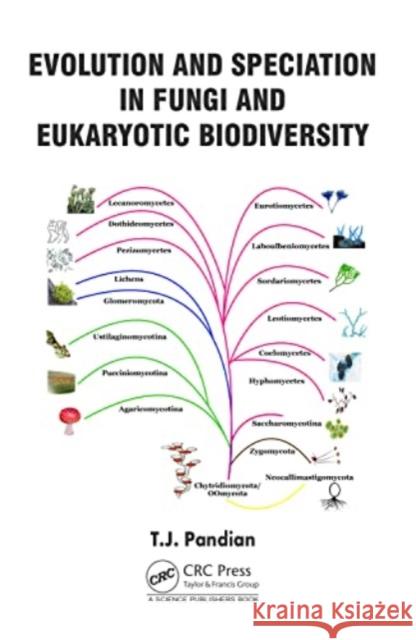 Evolution and Speciation in Fungi and Eukaryotic Biodiversity T. J. (Madurai Kamaraj University, Tamilnadu, India) Pandian 9781032421414 Taylor & Francis Ltd - książka