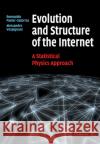 Evolution and Structure of the Internet: A Statistical Physics Approach Pastor-Satorras, Romualdo 9780521714778 Cambridge University Press