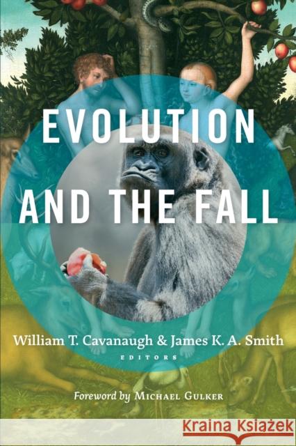 Evolution and the Fall William T. Cavanaugh James K. a. Smith 9780802873798 William B. Eerdmans Publishing Company - książka