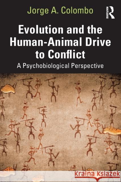 Evolution and the Human-Animal Drive to Conflict: A Psychobiological Perspective Jorge A. Colombo 9781032481623 Routledge - książka