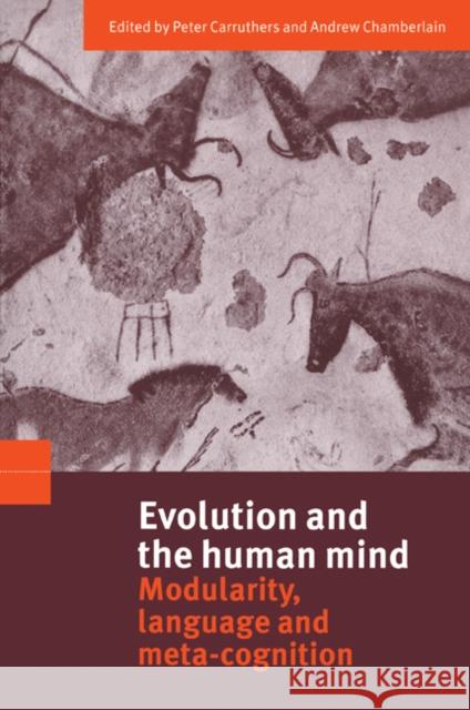 Evolution and the Human Mind: Modularity, Language and Meta-Cognition Carruthers, Peter 9780521789080 Cambridge University Press - książka