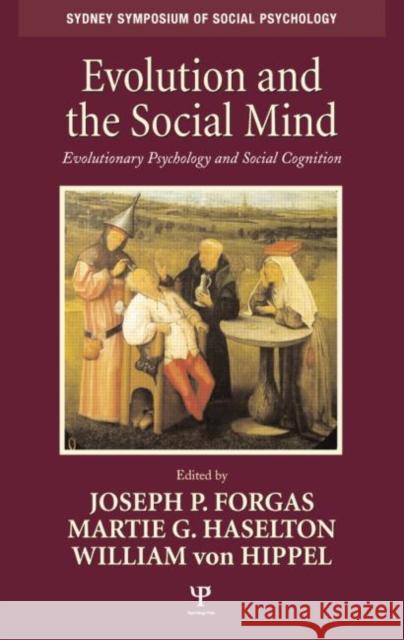 Evolution and the Social Mind: Evolutionary Psychology and Social Cognition Joseph P. Forgas Martie G. Haselton William von Hippel 9781138006249 Taylor and Francis - książka