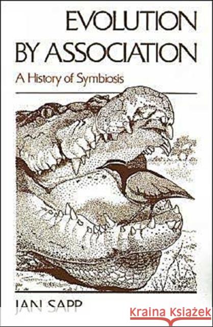 Evolution by Association: A History of Symbiosis Sapp, Jan 9780195088212 Oxford University Press - książka