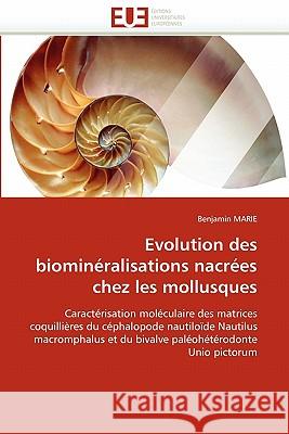 Evolution des biominéralisations nacrées chez les mollusques Marie-B 9786131535253 Editions Universitaires Europeennes - książka