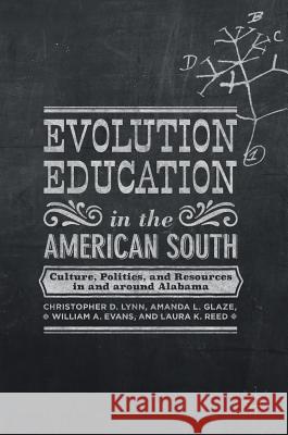 Evolution Education in the American South: Culture, Politics, and Resources in and Around Alabama Lynn, Christopher D. 9781349951383 Palgrave MacMillan - książka