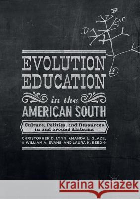 Evolution Education in the American South: Culture, Politics, and Resources in and Around Alabama Lynn, Christopher D. 9781349957392 Palgrave Macmillan - książka