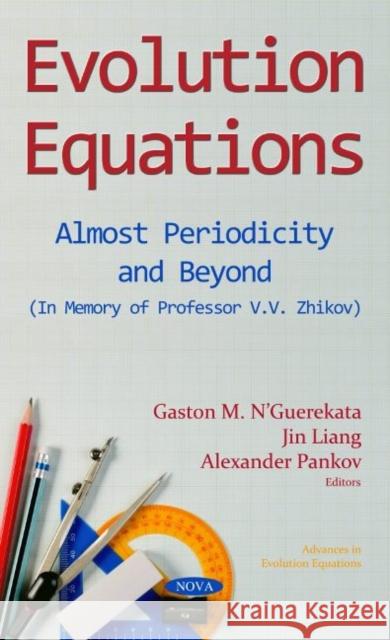 Evolution Equations: Almost Periodicity and Beyond (In Memory of Professor V.V. Zhikov) Alexander Pankov, Gaston Mandata NGuerekata, Jin Liang 9781536142587 Nova Science Publishers Inc - książka