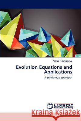 Evolution Equations and Applications Patrice Ndambomve 9783659187650 LAP Lambert Academic Publishing - książka