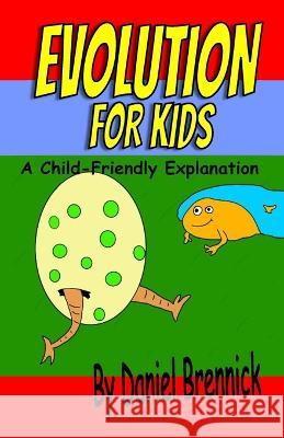 Evolution for Kids: A Child-Friendly Explanation Daniel Brennick   9798398979657 Independently Published - książka