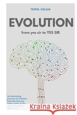 Evolution from yes sir.. to YES SIR !!: How I earned experience Tejpal Saluja 9781687171610 Independently Published - książka