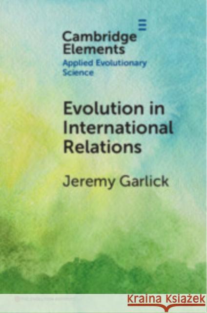 Evolution in International Relations Jeremy (Prague University of Economics and Business) Garlick 9781009464147 Cambridge University Press - książka