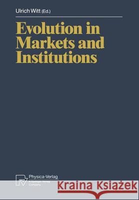 Evolution in Markets and Institutions Ulrich Witt 9783642500671 Physica-Verlag - książka