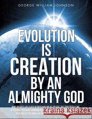 Evolution Is Creation by an Almighty God George William Johnson 9781628716047 Xulon Press - książka