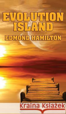 Evolution Island Edmond Hamilton 9781515426097 Positronic Publishing - książka