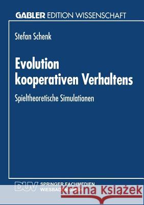 Evolution Kooperativen Verhaltens: Spieltheoretische Simulationen Schenk, Stefan 9783824461455 Springer - książka