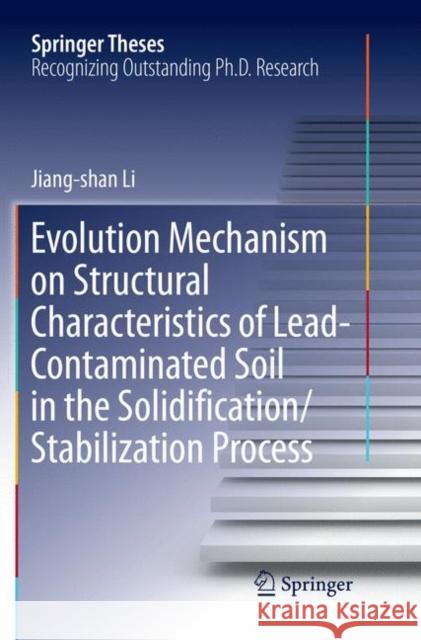 Evolution Mechanism on Structural Characteristics of Lead-Contaminated Soil in the Solidification/Stabilization Process Jiang-Shan Li 9789811345807 Springer - książka