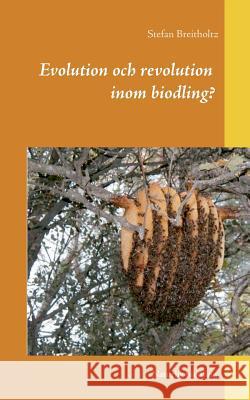 Evolution och revolution inom biodling?: Naturlig biodling Breitholtz, Stefan 9789176998403 Books on Demand - książka