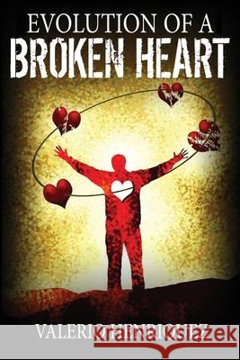 Evolution of A Broken Heart Henriquez, Valerio 9781942705444 Godzchild Incorporated - książka