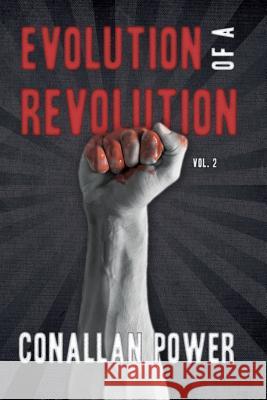 Evolution of a Revolution: Vol. 2 Conallan Power 9781518652783 Createspace Independent Publishing Platform - książka