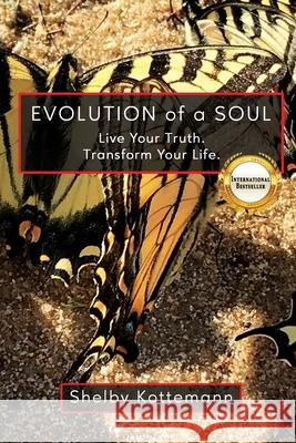 Evolution of a Soul: Live Your Truth. Transform Your Life. Shelby Kottemann 9781737908708 Willow Tree Press - książka