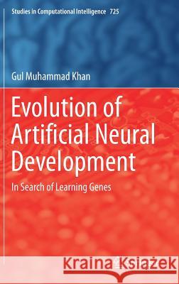 Evolution of Artificial Neural Development: In Search of Learning Genes Khan, Gul Muhammad 9783319674643 Springer - książka