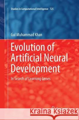 Evolution of Artificial Neural Development: In Search of Learning Genes Khan, Gul Muhammad 9783319884356 Springer - książka