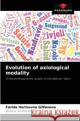Evolution of axiological modality Farida Harisovna Gilfanova, Diana Shilkrot 9786204072708 Our Knowledge Publishing - książka