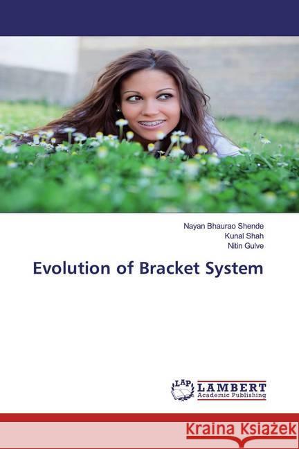 Evolution of Bracket System Shende, Nayan Bhaurao; Shah, Kunal; Gulve, Nitin 9786200550170 LAP Lambert Academic Publishing - książka