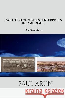 Evolution of Business Enterprises in Tamil Nadu Paul Arun 9781639407491 Notion Press - książka