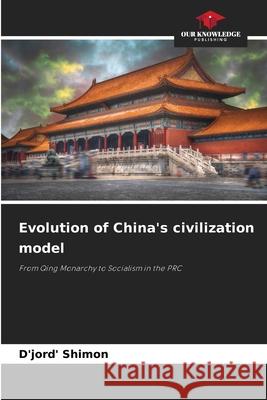Evolution of China's civilization model Shimon, D'jord' 9786208969097 Our Knowledge Publishing - książka