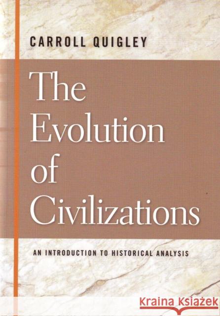 Evolution of Civilizations: An Introduction to Historical Analysis Carroll Quigley, Carroll Quigley 9780913966570 Liberty Fund Inc - książka