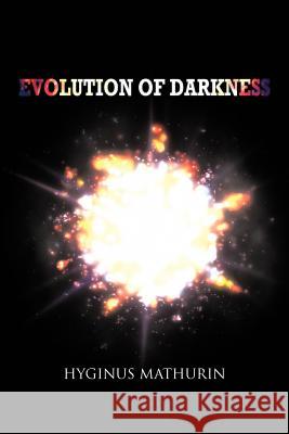 Evolution of Darkness Hyginus Mathurin 9781462038824 iUniverse.com - książka