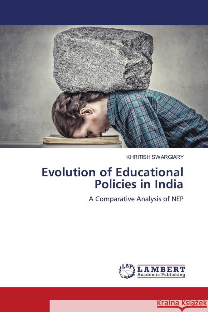 Evolution of Educational Policies in India Swargiary, Khritish 9786206783022 LAP Lambert Academic Publishing - książka