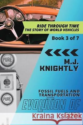 Evolution of Fuel: Oil and the Age of Automobiles M J Knightly   9782619004020 PN Books - książka